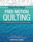 Step-by-Step Free-Motion Quilting : Turn 9 Simple Shapes into 80+ Distinctive Designs - Best-Selling Author of First Steps to Free-Motion Quilting - Book