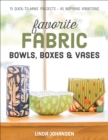 Favorite Fabric Bowls, Boxes & Vases : 15 Quick-to-Make Projects - 45 Inspiring Variations - eBook