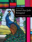 Allie Aller's Stained Glass Quilts Reimagined : Fresh Techniques & Design - eBook
