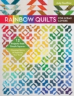 Rainbow Quilts for Scrap Lovers : 12 Projects from Simple Squares - Choosing Fabrics & Organizing Your Stash - Book