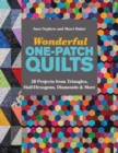 Wonderful One-Patch Quilts : 20 Projects from Triangles, Half-Hexagons, Diamonds & More - eBook