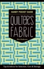 Quilter's Fabric Handy Pocket Guide : Tips & Advice for Selection, Care & Storage - eBook