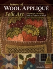 Seasons of Wool Applique Folk Art : Celebrate Americana with 12 Projects to Stitch - eBook