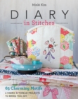 Diary in Stitches : 65 Charming Motifs - 6 Fabric & Thread Projects to Bring You Joy - eBook