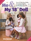 Me & My 18” Doll : Sew 20+ Matching Outfits, Accessories & Quilts for the Girl in Your Life - Book