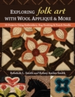 Exploring Folk Art with Wool Applique & More : 16 Projects Using Embroidery, Rug Hooking & Punch Needle - Book