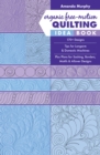 Organic Free-Motion Quilting Idea Book : 170+ Designs; Tips for Longarm & Domestic Machines; Plus Plans for Sashing, Borders, Motifs & Allover Designs - Book