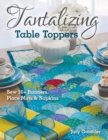Tantalizing Table Toppers : Sew 20+ Runners, Place Mats & Napkins - eBook