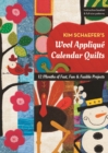 Kim Schaefer's Wool Applique Calendar Quilts : 12 Months of Fast, Fun & Fusible Projects - Book
