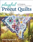 Playful Precut Quilts : 15 Projects with Blocks to Mix & Match - eBook