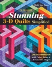 Stunning 3-D Quilts Simplified : Create Dimension with Color, Value & Geometric Shapes - Book
