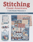 Stitching Classic Americana with Masako Wakayama : 12 Projects Feature Quilting, Sewing, Embroidery & More - Book