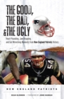 The Good, the Bad, &amp; the Ugly: New England Patriots - eBook