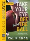 Take Your Eye Off the Ball : How to Watch Football by Knowing Where to Look - eBook
