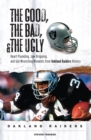 The Good,  Bad, &amp;  Ugly: Oakland Raiders - eBook
