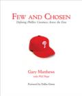 Few and Chosen Phillies : Defining Phillies Greatness Across the Eras - eBook
