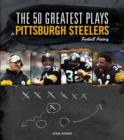 The 50 Greatest Plays in Pittsburgh Steelers Football History - eBook