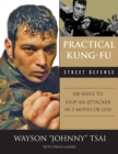 Practical Kung-Fu Street Defense : 100 Ways to Stop an Attacker in Five Moves or Less - eBook
