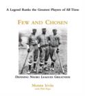 Few and Chosen Negro Leagues : Defining Negro Leagues Greatness - eBook