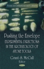 Pushing the Envelope : Experimental Directions in the Archaeology of Stone Tools - Book