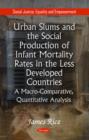 Urban Slums & the Social Production of Infant Mortality Rates in the Less Developed Countries : A Macro-Comparative, Quantitative Analysis* - Book