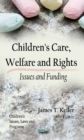 Children's Care, Welfare & Rights : Issues & Funding - Book