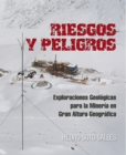 Riesgos Y Peligros : Exploraciones Geologicas Para La Mineria En Gran Altura Geografica - eBook