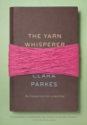 The Yarn Whisperer : My Unexpected Life in Knitting - Book