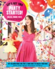 Let's Get This Party Started : DIY Celebrations for You and Your Kids to Create Together - Book