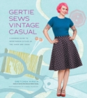Gertie Sews Vintage Casual : A Modern Guide to Sportswear Styles of the 1940s and 1950s - Book