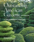 Outstanding American Gardens: A Celebration : 25 Years of the Garden Conservancy - Book
