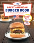 The Great American Burger Book : How to Make Authentic Regional Hamburgers At Home - Book