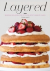 Layered : Baking, Building, and Styling Spectacular Cakes - Book