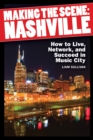Making the Scene: Nashville : How to Live, Network and Succeed in Music City - Book