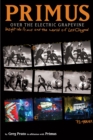 Primus, Over the Electric Grapevine : Insight into Primus and the World of Les Claypool - eBook