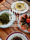The Ralph Nader and Family Cookbook : Classic Recipes from Lebanon and Beyond - eBook