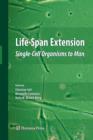 Life-Span Extension : Single-Cell Organisms to Man - Book