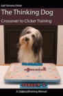 THE THINKING DOG : CROSSOVER TO CLICKER TRAINING - eBook
