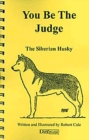 YOU BE THE JUDGE - THE SIBERIAN HUSKY - eBook