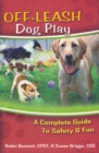 Off Leash Dog Play : A Complete Guide To Safety And Fun - eBook