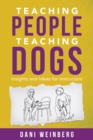 Teaching People Teaching Dogs : Insights and Ideas for Instructors - eBook