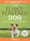 The Plant-Powered Dog : Unleash the healing powers of a whole-food plant-based diet to help your canine companion enjoy a healthier, longer life - eBook