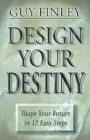 Design Your Destiny : Shape your Future in 12 Easy Steps - eBook