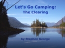 Let's Go Camping : The Clearing - eBook