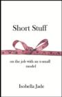 Short Stuff: on the job with an x-small model - eBook