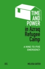 Time and Power in Azraq Refugee Camp : A Nine-to-Five Emergency - eBook