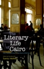 The Literary Life of Cairo : One Hundred Years in the Heart of the City - eBook