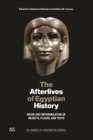 The Afterlives of Egyptian History : Reuse and Reformulation of Objects, Places, and Texts - Book