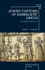 Jewish Customs of Kabbalistic Origin : Their Origin and Practice - Book