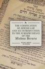 The Codification of Jewish Law and an Introduction to the Jurisprudence of the Mishna Berura - Book